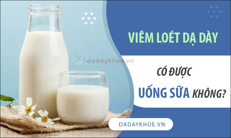 Viêm dạ dày có được uống sữa không? 1