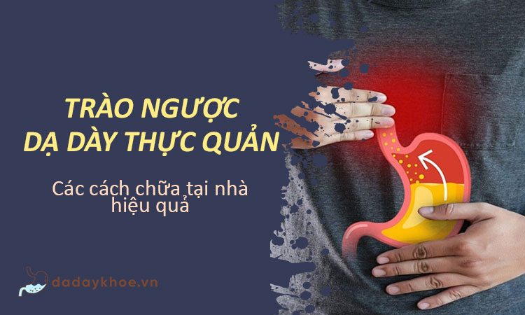 15 Mẹo khắc phục trào ngược dạ dày tại nhà hiệu quả