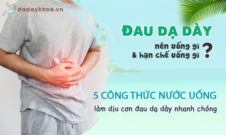 [BẬT MÍ] 5 công thức nước uống làm dịu cơn đau dạ dày ngay tại nhà