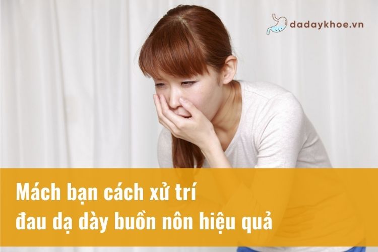 Mách bạn cách xử trí đau dạ dày buồn nôn hiệu quả