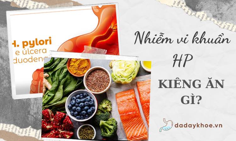 Nhiễm vi khuẩn HP ăn gì, kiêng gì? 4 nguyên tắc cần lưu ý